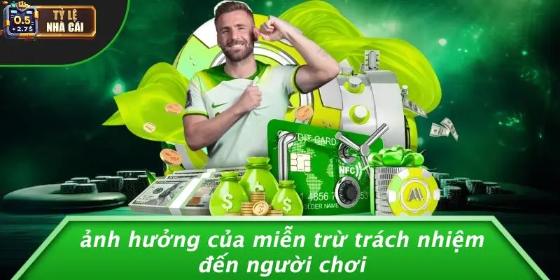 Ảnh Hưởng Của Miễn Trừ Trách Nhiệm Đến Người Chơi