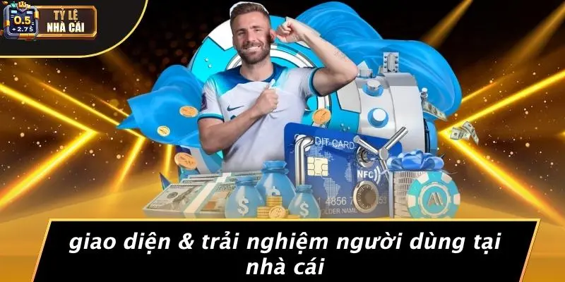 Giao Diện & Trải Nghiệm Người Dùng Tại Nhà Cái