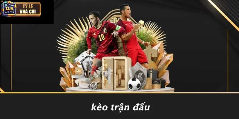 Kèo Trận Đấu