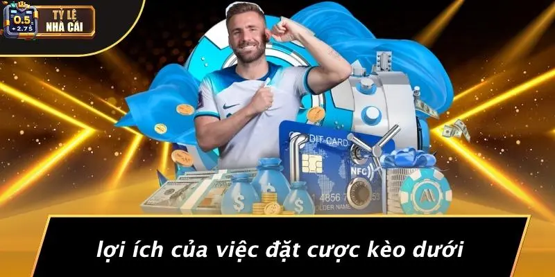 Lợi Ích Của Việc Đặt Cược Kèo Dưới