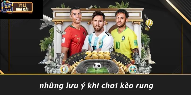 Những Lưu Ý Khi Chơi Kèo Rung
