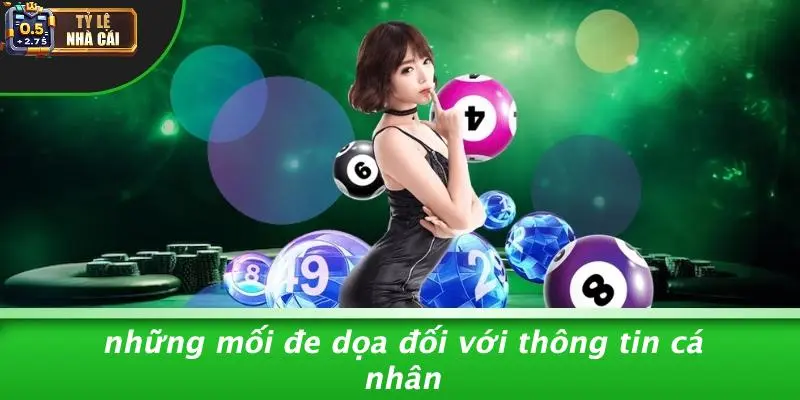 Những Mối Đe Dọa Đối Với Thông Tin Cá Nhân