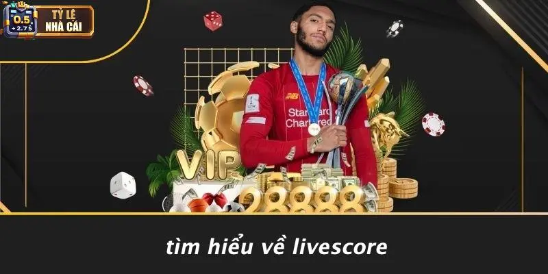 Tìm Hiểu Về Livescore