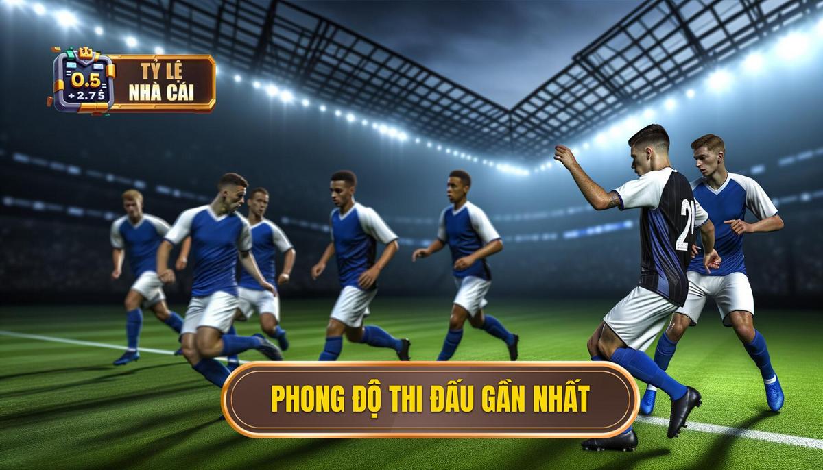  Phong độ thi đấu gần đây