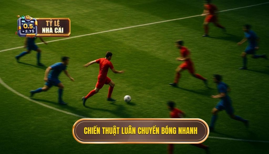 Chiến thuật luân chuyển bóng nhanh