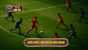 Chiến thuật luân chuyển bóng nhanh