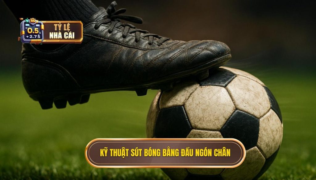 Kỹ thuật sút bóng bằng đầu ngón chân