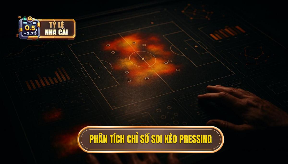 Phân tích các chỉ số quan trọng khi soi kèo theo pressing