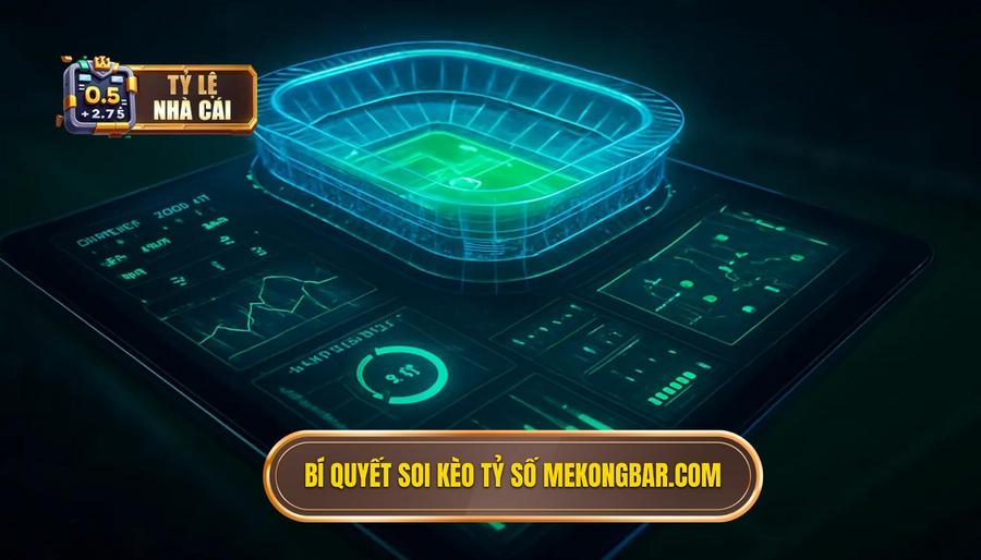 3. Bí quyết soi kèo tỷ số mekongbar.com